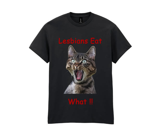 T Shirt-Lesbians eat What ?