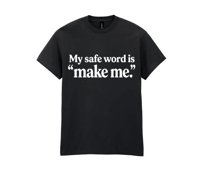 T Shirt Make Me