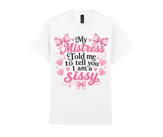 T Shirt Tell me Sissy