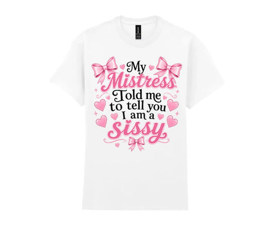 T Shirt Tell me Sissy